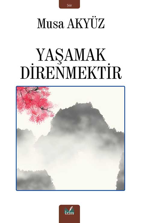 YAŞAMAK DİRENMEKTİR