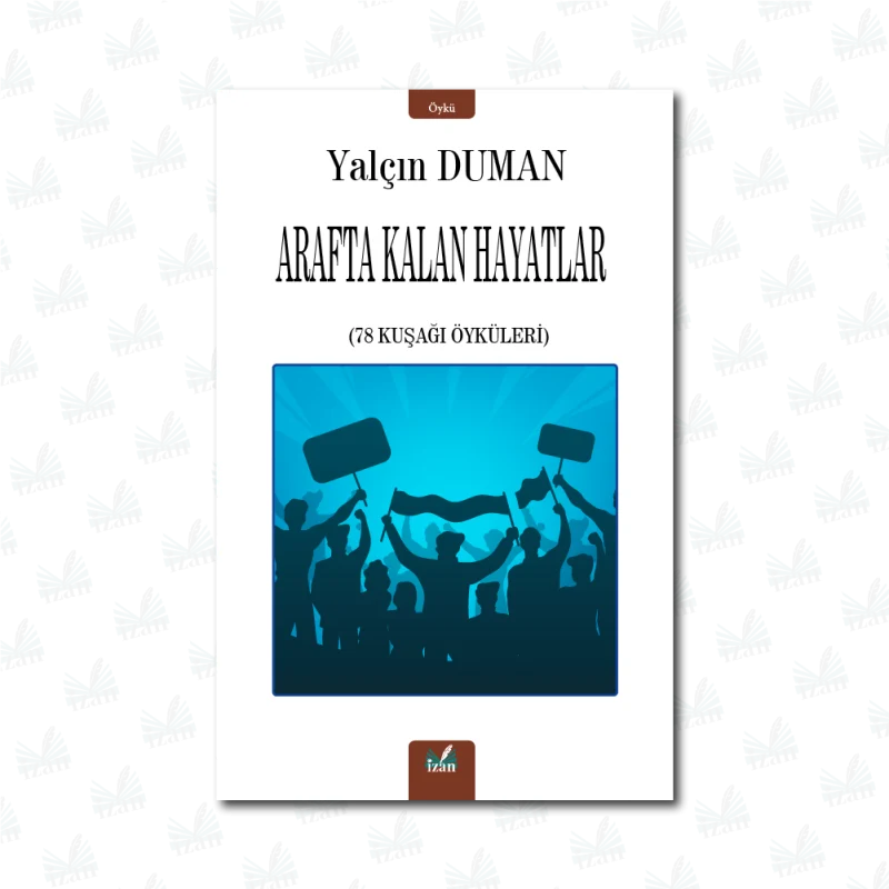 ARAFTA KALAN HAYATLAR (78 KUŞAĞI ÖYKÜLERİ)